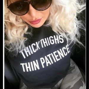 Thick Thighs- Thin Patience T-Shirt